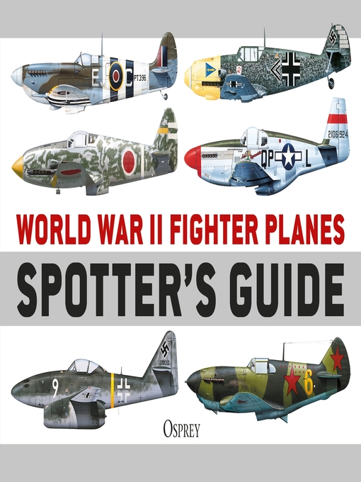 Title details for World War II Fighter Planes Spotter's Guide by Tony Holmes - Available